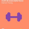 Copertă produs Cum să ne bucurăm mai mult de exerciţiile fizice - gallery small 