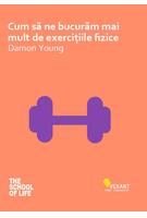 Cum să ne bucurăm mai mult de exerciţiile fizice
