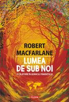 Lumea de sub noi. O călătorie &icirc;n ad&acirc;ncul păm&acirc;ntului