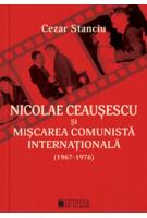 Copertă produs Nicolae Ceauşescu şi mişcarea comunistă internaţională (1967-1976)