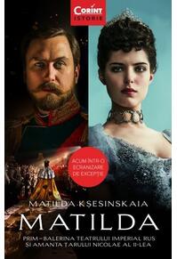 Copertă produs Matilda. Prim-balerina Teatrului Imperial Rus și amanta Țarului Nicolae al II-lea