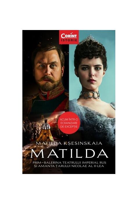 Copertă produs Matilda. Prim-balerina Teatrului Imperial Rus și amanta Țarului Nicolae al II-lea