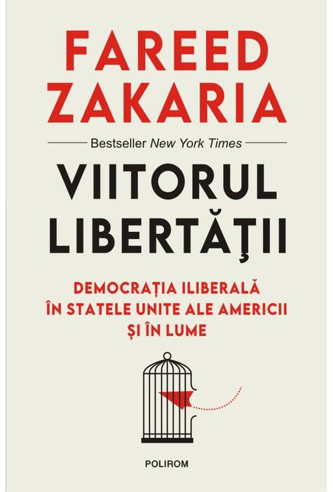 Copertă produs Viitorul libertății. Democrația iliberală în Statele Unite ale Americii și în lume