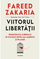 Copertă produs Viitorul libertății. Democrația iliberală &icirc;n Statele Unite ale Americii și &icirc;n lume