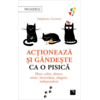 Copertă produs Acționează și g&acirc;ndește ca o pisică (Vol. 1)