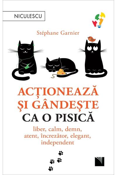 Acționează și g&acirc;ndește ca o pisică (Vol. 1)