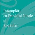 Copertă produs &Icirc;nt&acirc;mplări cu Daniel şi Nicole şi Epistolar - gallery small 