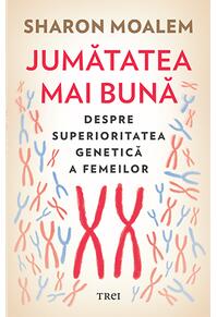 Copertă produs Jumătatea mai bună. Despre superioritatea genetică a femeilor