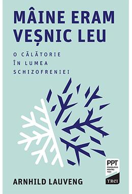 Copertă produs M&acirc;ine eram veșnic leu. O călătorie &icirc;n lumea schizofreniei