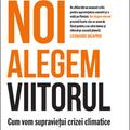 Copertă produs Noi alegem viitorul. Cum vom supraviețui crizei climatice - gallery small 