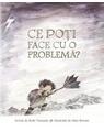 Copertă produs Ce poți face cu o problemă? - thumb 1
