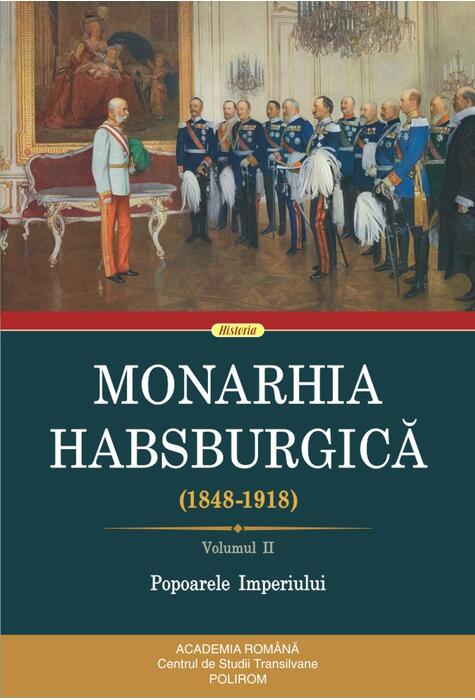 Copertă produs Monarhia Habsburgică (1848-1918) • Volumul II
