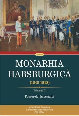 Copertă produs Monarhia Habsburgică (1848-1918) • Volumul II