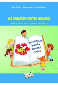 Copertă produs Mă pregătesc pentru concurs. Exerciții aplicative și modele de subiecte. Comuncare în Limba Romana clasa I