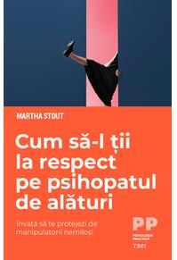 Copertă produs Cum să-l ții la respect pe psihopatul de alături. Învață să te protejezi de manipulatorii nemiloși