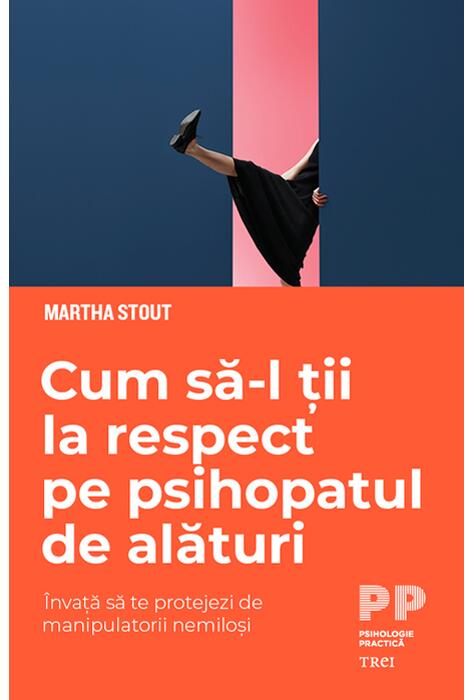 Copertă produs Cum să-l ții la respect pe psihopatul de alături. &Icirc;nvață să te protejezi de manipulatorii nemiloși