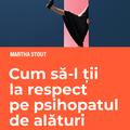 Copertă produs Cum să-l ții la respect pe psihopatul de alături. &Icirc;nvață să te protejezi de manipulatorii nemiloși - gallery small 