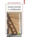 Copertă produs Lumea incertă a cotidianului - thumb 1