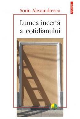Copertă produs Lumea incertă a cotidianului