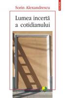 Lumea incertă a cotidianului