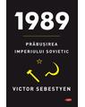 Copertă produs 1989. Prăbuşirea imperiului sovietic. Carte pentru toți - thumb 1