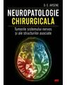 Copertă produs Neuropatologie chirurgicală. Tumorile sistemului nervos și ale structurilor asociate - thumb 1