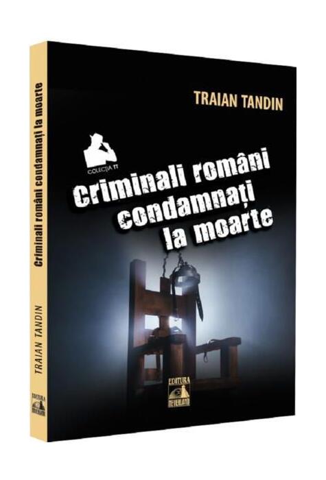 Copertă produs Criminali rom&acirc;ni condamnați la moarte