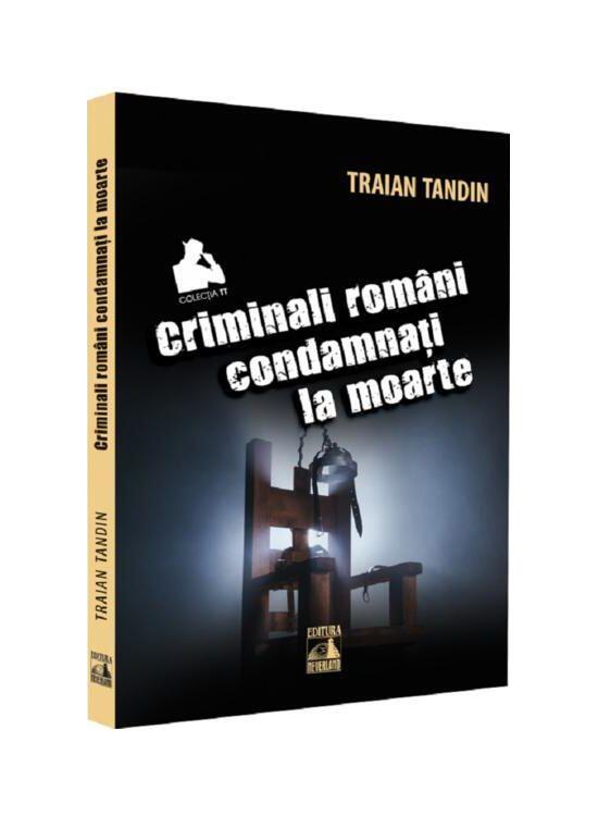 Copertă produs Criminali rom&acirc;ni condamnați la moarte - gallery big 1