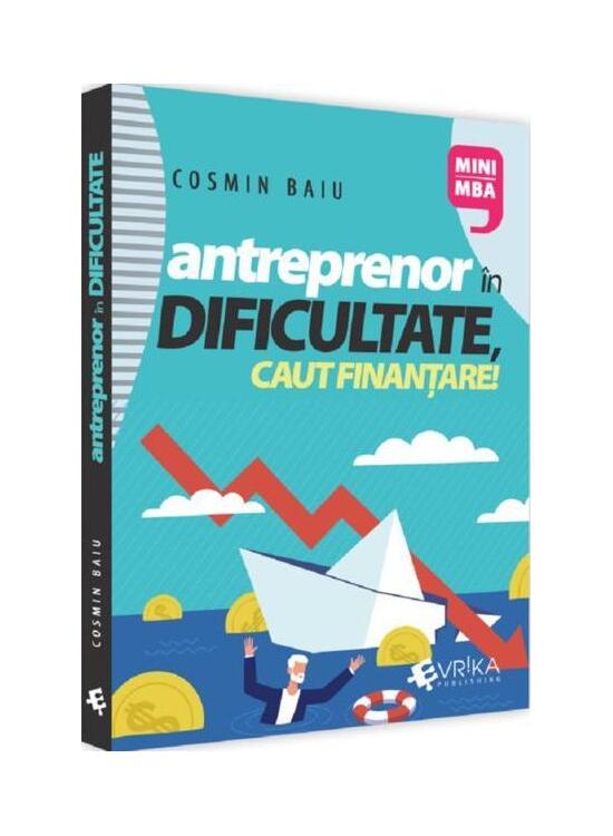 Copertă produs Antreprenor &icirc;n dificultate, caut finanțare! - gallery big 1