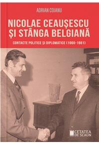 Copertă produs Nicolae Ceaușescu și st&acirc;nga belgiană
Contacte politice și diplomatice (1966-1981)