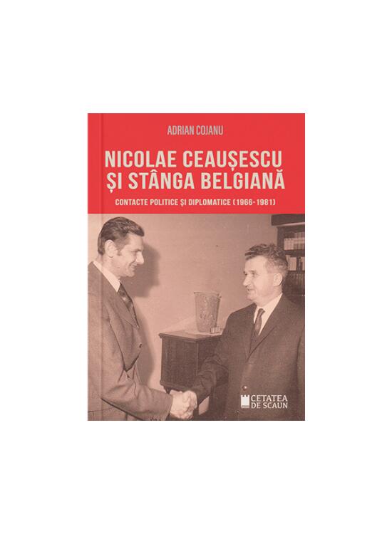 Copertă produs Nicolae Ceaușescu și st&acirc;nga belgiană
Contacte politice și diplomatice (1966-1981) - gallery big 1