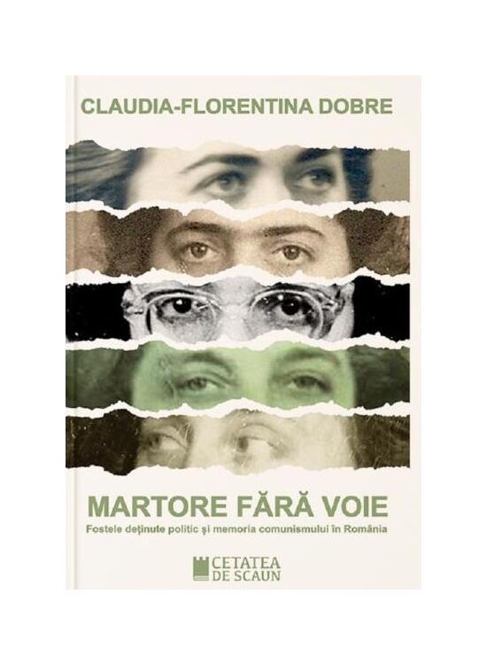 Copertă produs Martore fără voie. Fostele deținute politic și memoria comunismului &icirc;n Rom&acirc;nia - gallery big 1