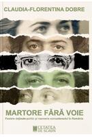Imagine produs Martore fără voie. Fostele deținute politic și memoria comunismului &icirc;n Rom&acirc;nia