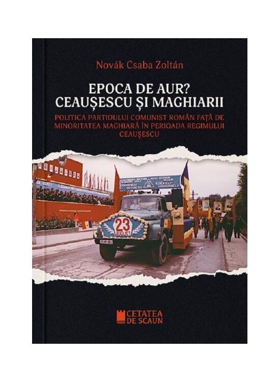 Copertă produs Epoca de aur? Ceaușescu și maghiarii - gallery big 1
