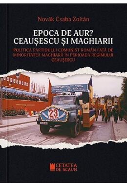 Copertă produs Epoca de aur? Ceaușescu și maghiarii