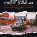 Copertă produs Epoca de aur? Ceaușescu și maghiarii - gallery small 