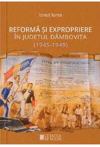 Copertă produs Reforma și expropriere &icirc;n județul D&acirc;mbovița (1945-1949)