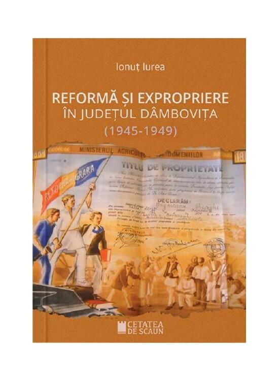Copertă produs Reforma și expropriere &icirc;n județul D&acirc;mbovița (1945-1949) - gallery big 1