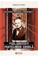 Bucovineni &icirc;mpotriva comunismului. Cazul avocatului Pantelimon Chirilă