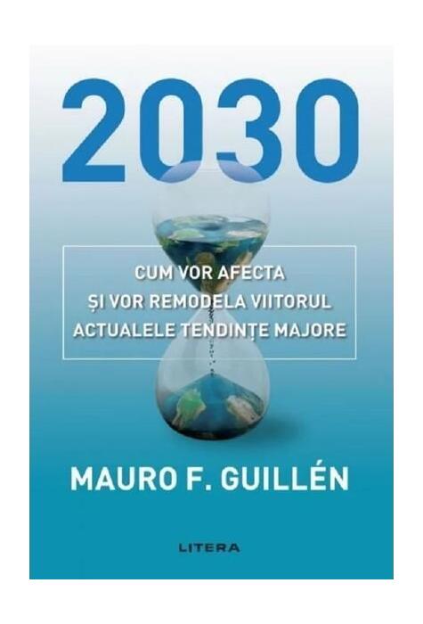 Copertă produs 2030: Cum vor afecta și vor remodela viitorul actualele tendințe majore