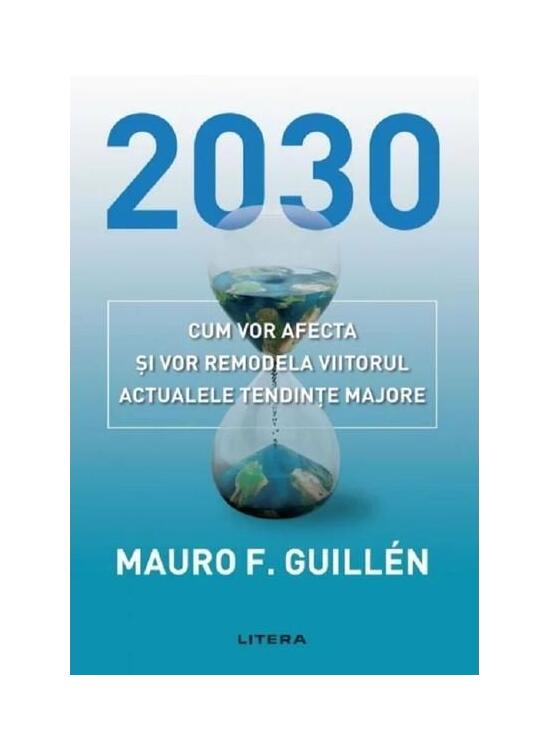 Copertă produs 2030: Cum vor afecta și vor remodela viitorul actualele tendințe majore - gallery big 1
