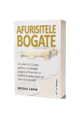 Copertă produs Afurisitele bogate: Un plan &icirc;n 12 pași pentru a &icirc;nțelege jargonul financiar și pentru a avea viața pe care ți-o dorești