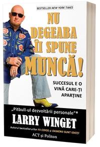 Copertă produs Nu degeaba &icirc;i spune MUNCĂ! Succesul e o vină care-ți aparține