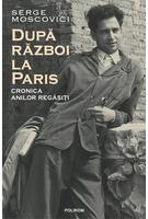 După război la Paris. Cronica anilor regăsiți