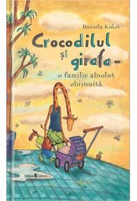 Copertă produs Crocodilul și girafa &ndash; o familie absolut obișnuită