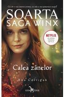 Soarta: Saga Winx. Calea Z&acirc;nelor