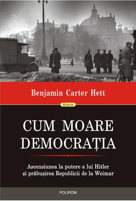 Copertă produs Cum moare democrația. Ascensiunea la putere a lui Hitler și prăbușirea Republicii de la Weimar