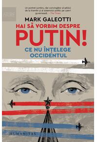 Copertă produs Hai să vorbim despre Putin! Ce nu înțelege Occidentul