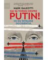 Copertă produs Hai să vorbim despre Putin! Ce nu înțelege Occidentul - thumb 1