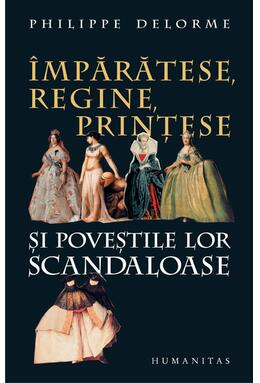 Copertă produs &Icirc;mpărătese, regine, prinţese şi poveştile lor scandaloase